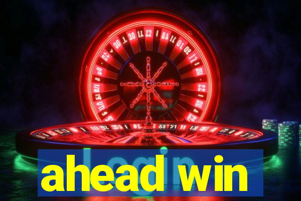 ahead win